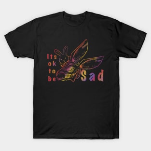 It’s ok to be SAD T-Shirt